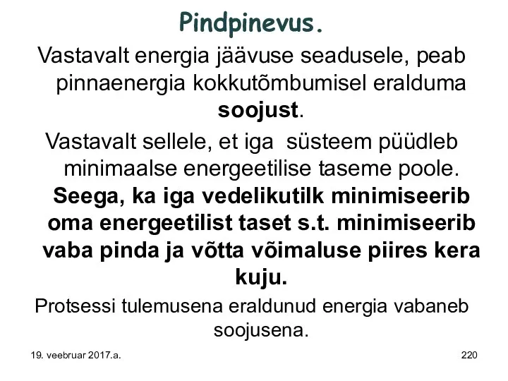 Pindpinevus. Vastavalt energia jäävuse seadusele, peab pinnaenergia kokkutõmbumisel eralduma soojust. Vastavalt