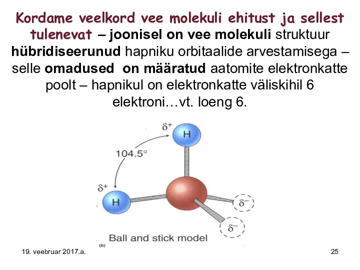 Kordame veelkord vee molekuli ehitust ja sellest tulenevat – joonisel on