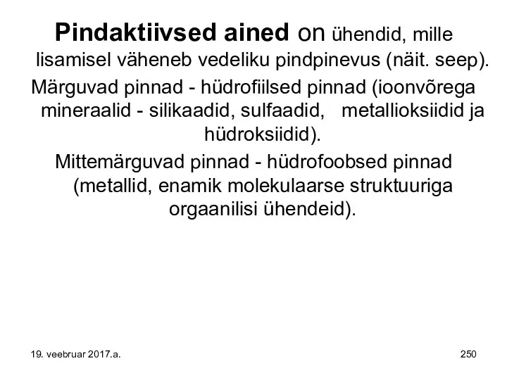 Pindaktiivsed ained on ühendid, mille lisamisel väheneb vedeliku pindpinevus (näit. seep).