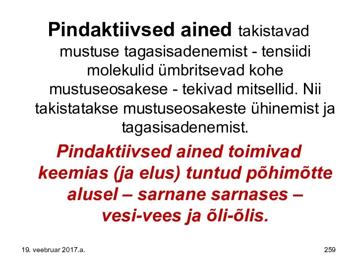 Pindaktiivsed ained takistavad mustuse tagasisadenemist - tensiidi molekulid ümbritsevad kohe mustuseosakese