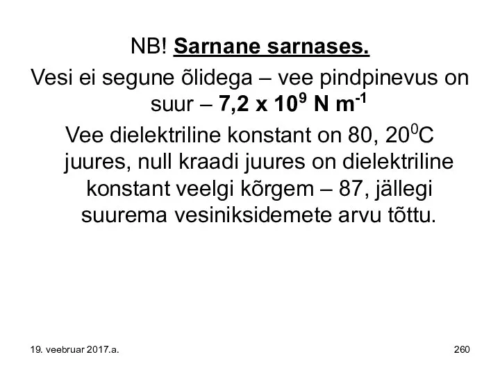 NB! Sarnane sarnases. Vesi ei segune õlidega – vee pindpinevus on