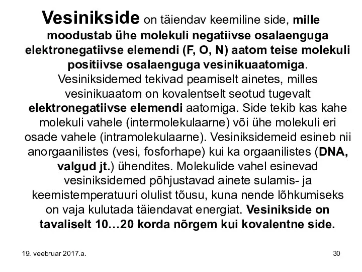 Vesinikside on täiendav keemiline side, mille moodustab ühe molekuli negatiivse osalaenguga