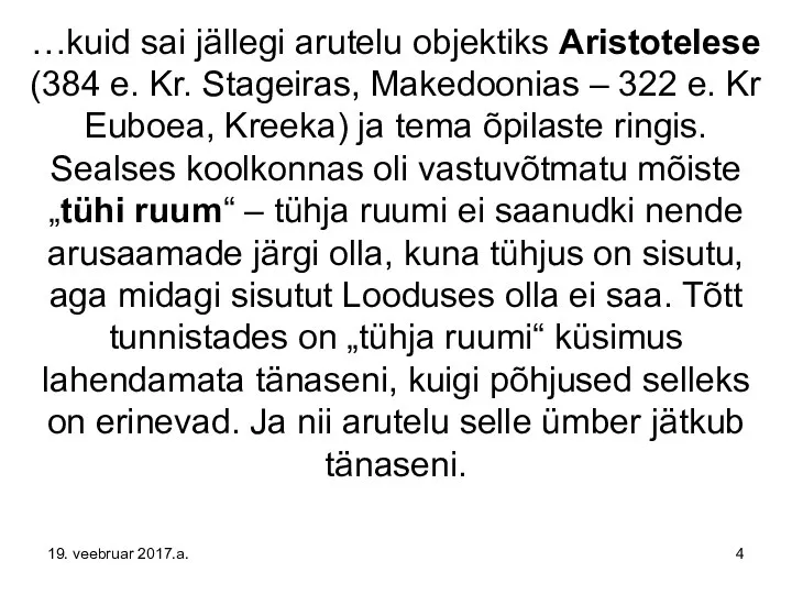 …kuid sai jällegi arutelu objektiks Aristotelese (384 e. Kr. Stageiras, Makedoonias