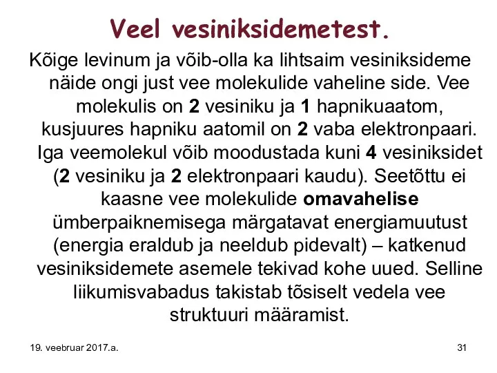 Veel vesiniksidemetest. Kõige levinum ja võib-olla ka lihtsaim vesiniksideme näide ongi