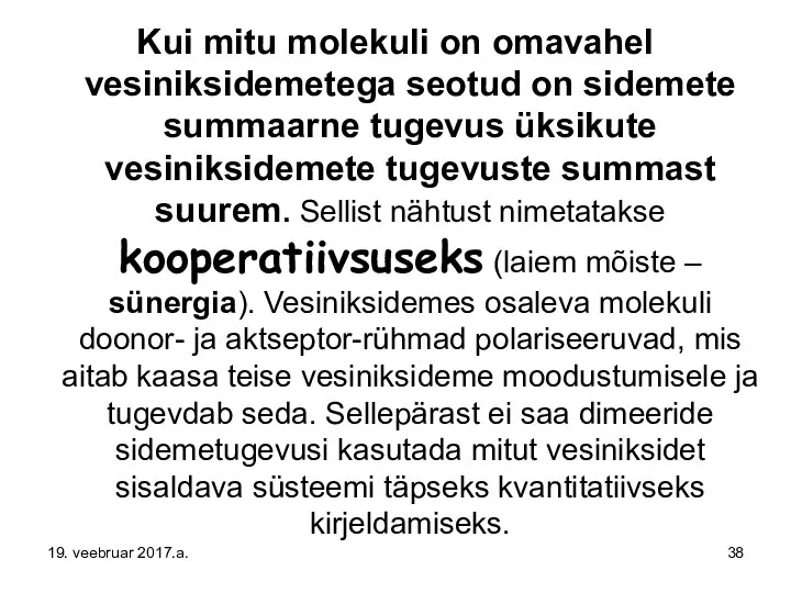 Kui mitu molekuli on omavahel vesiniksidemetega seotud on sidemete summaarne tugevus