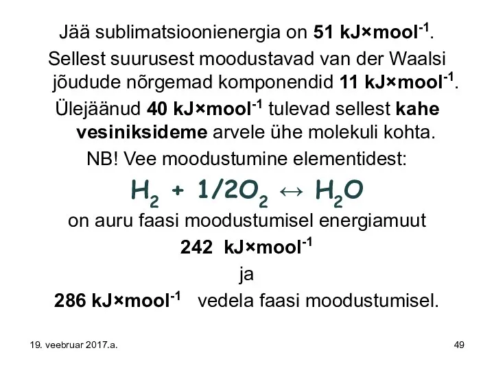 Jää sublimatsioonienergia on 51 kJ×mool-1. Sellest suurusest moodustavad van der Waalsi