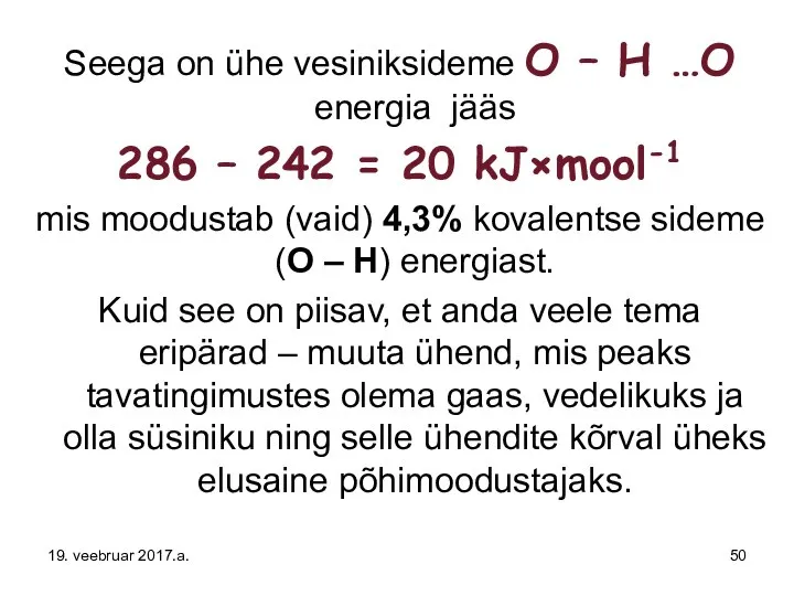 Seega on ühe vesiniksideme O – H …O energia jääs 286