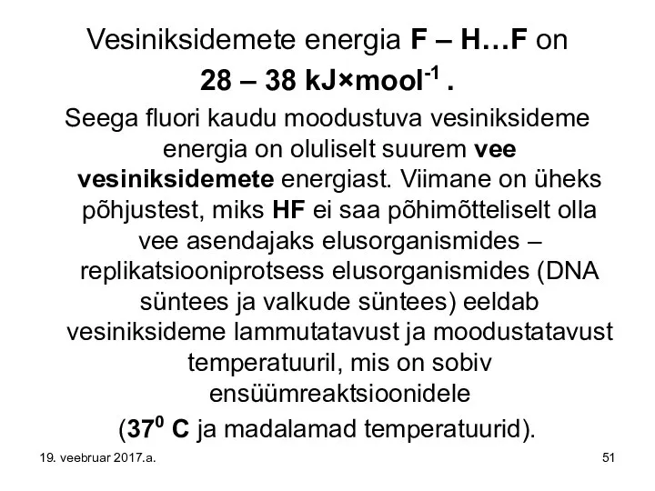 Vesiniksidemete energia F – H…F on 28 – 38 kJ×mool-1 .