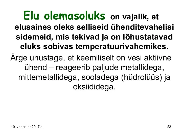 Elu olemasoluks on vajalik, et elusaines oleks selliseid ühenditevahelisi sidemeid, mis