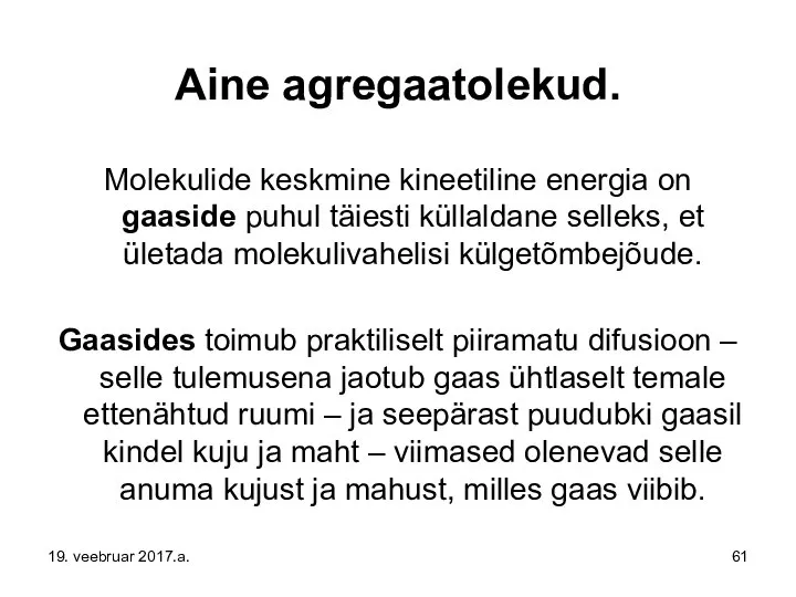 Aine agregaatolekud. Molekulide keskmine kineetiline energia on gaaside puhul täiesti küllaldane