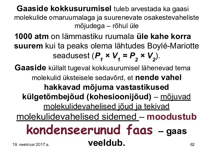 Gaaside kokkusurumisel tuleb arvestada ka gaasi molekulide omaruumalaga ja suurenevate osakestevaheliste