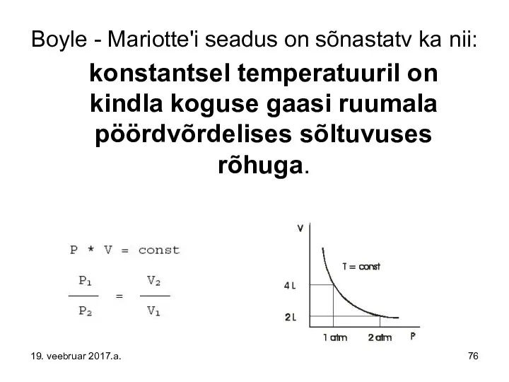 Boyle - Mariotte'i seadus on sõnastatv ka nii: konstantsel temperatuuril on