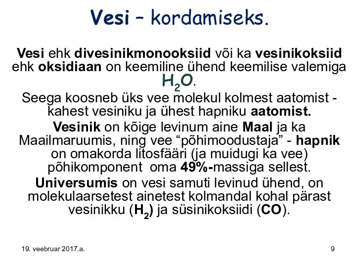 Vesi – kordamiseks. Vesi ehk divesinikmonooksiid või ka vesinikoksiid ehk oksidiaan