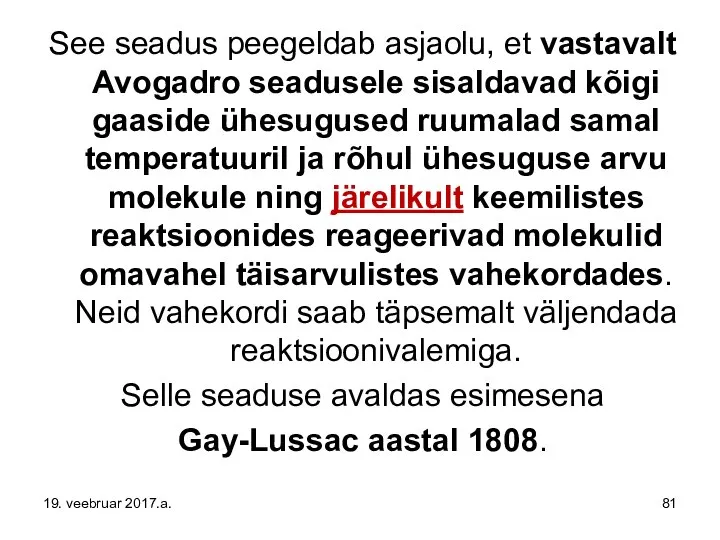 See seadus peegeldab asjaolu, et vastavalt Avogadro seadusele sisaldavad kõigi gaaside