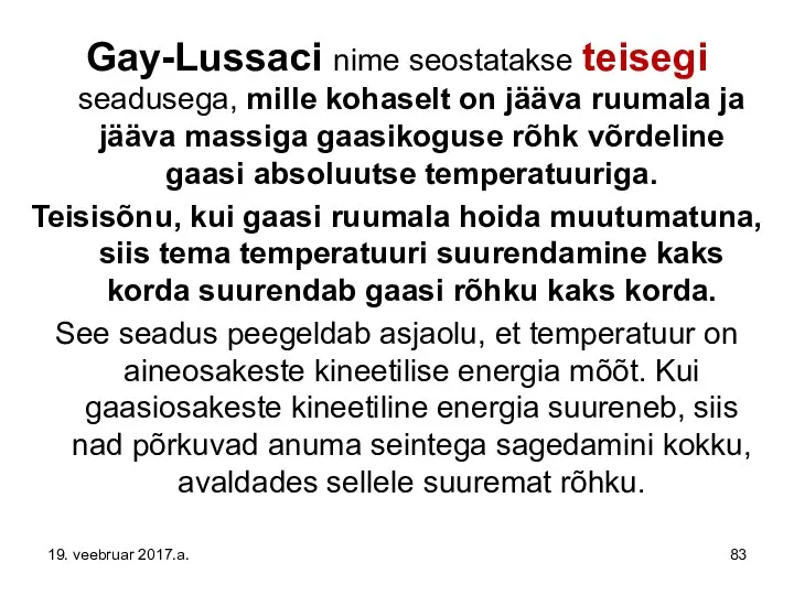 Gay-Lussaci nime seostatakse teisegi seadusega, mille kohaselt on jääva ruumala ja