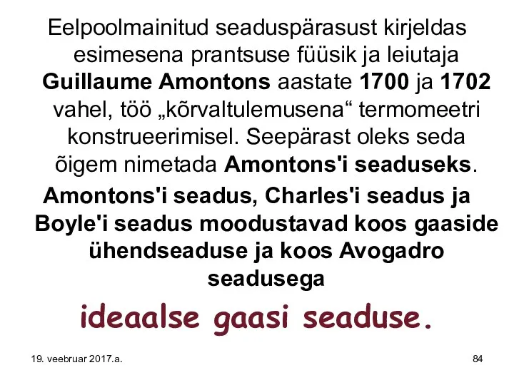 Eelpoolmainitud seaduspärasust kirjeldas esimesena prantsuse füüsik ja leiutaja Guillaume Amontons aastate