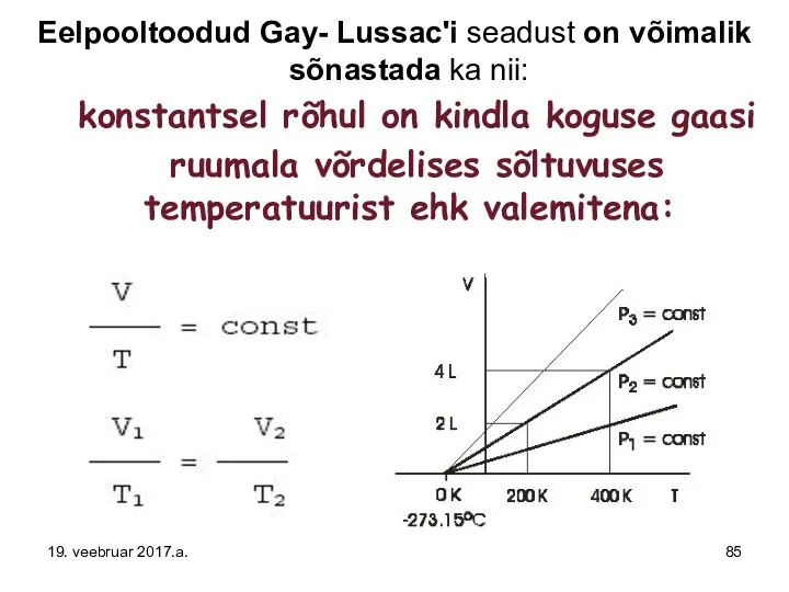 Eelpooltoodud Gay- Lussac'i seadust on võimalik sõnastada ka nii: konstantsel rõhul