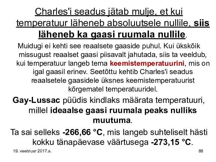 Charles'i seadus jätab mulje, et kui temperatuur läheneb absoluutsele nullile, siis