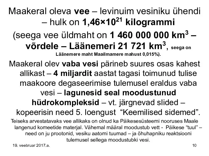 Maakeral oleva vee – levinuim vesiniku ühendi – hulk on 1,46×1021