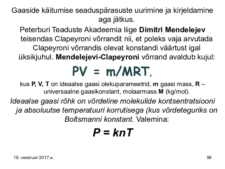 Gaaside käitumise seaduspärasuste uurimine ja kirjeldamine aga jätkus. Peterburi Teaduste Akadeemia