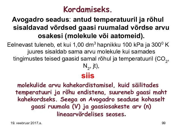 Kordamiseks. Avogadro seadus: antud temperatuuril ja rõhul sisaldavad võrdsed gaasi ruumalad