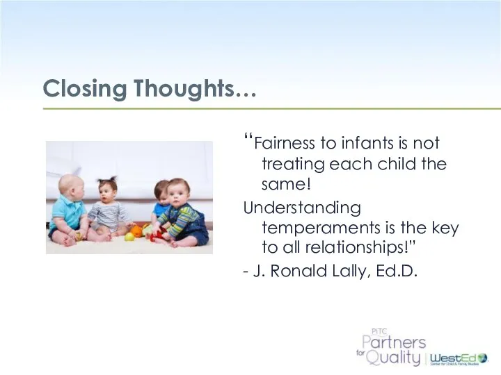 Closing Thoughts… “Fairness to infants is not treating each child the
