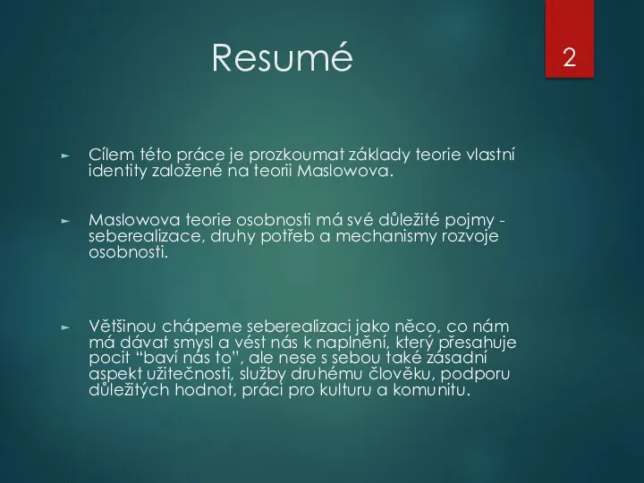 Resumé Cílem této práce je prozkoumat základy teorie vlastní identity založené