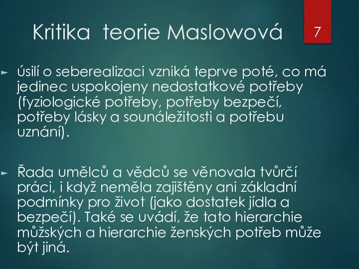 Kritika teorie Maslowová úsilí o seberealizaci vzniká teprve poté, co má