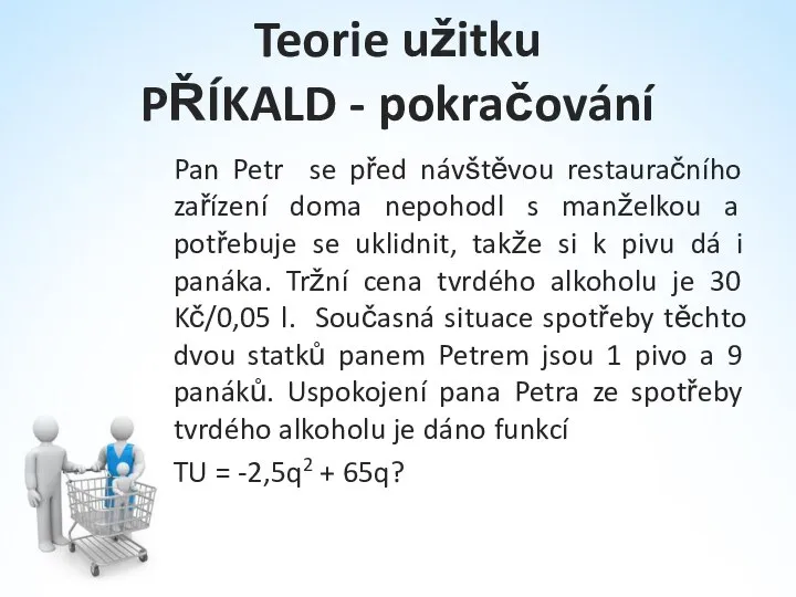 Teorie užitku PŘÍKALD - pokračování Pan Petr se před návštěvou restauračního