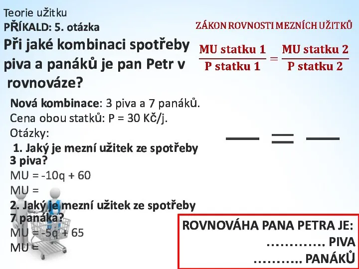 Teorie užitku PŘÍKALD: 5. otázka Při jaké kombinaci spotřeby piva a