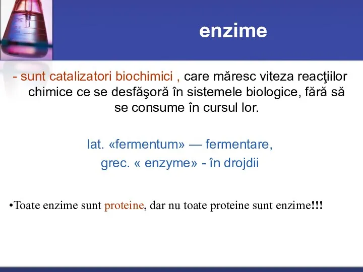 enzime - sunt catalizatori biochimici , care măresc viteza reacţiilor chimice