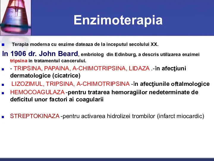 Enzimoterapia Terapia moderna cu enzime dateaza de la inceputul secolului XX.