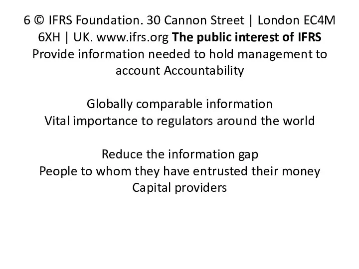 6 © IFRS Foundation. 30 Cannon Street | London EC4M 6XH