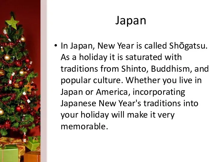 Japan In Japan, New Year is called Shōgatsu. As a holiday