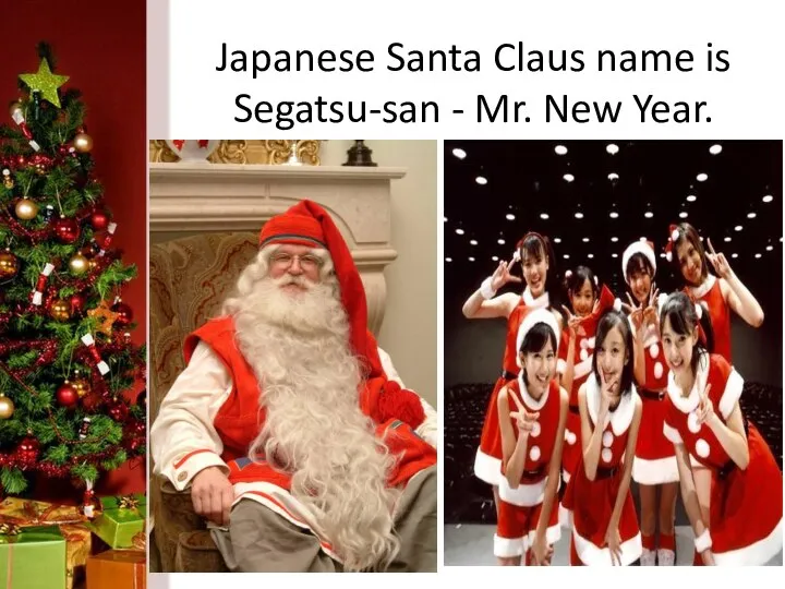 Japanese Santa Claus name is Segatsu-san - Mr. New Year.
