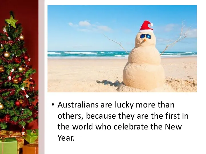 Australians are lucky more than others, because they are the first
