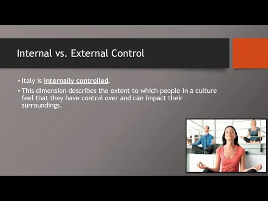 Internal vs. External Control Italy is internally controlled. This dimension describes