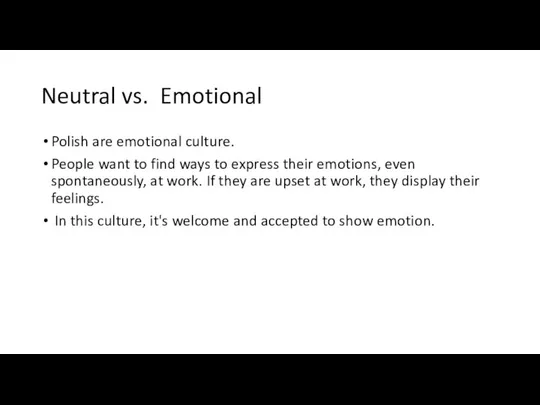 Neutral vs. Emotional Polish are emotional culture. People want to find