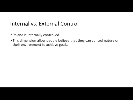 Internal vs. External Control Poland is internally controlled. This dimension allow