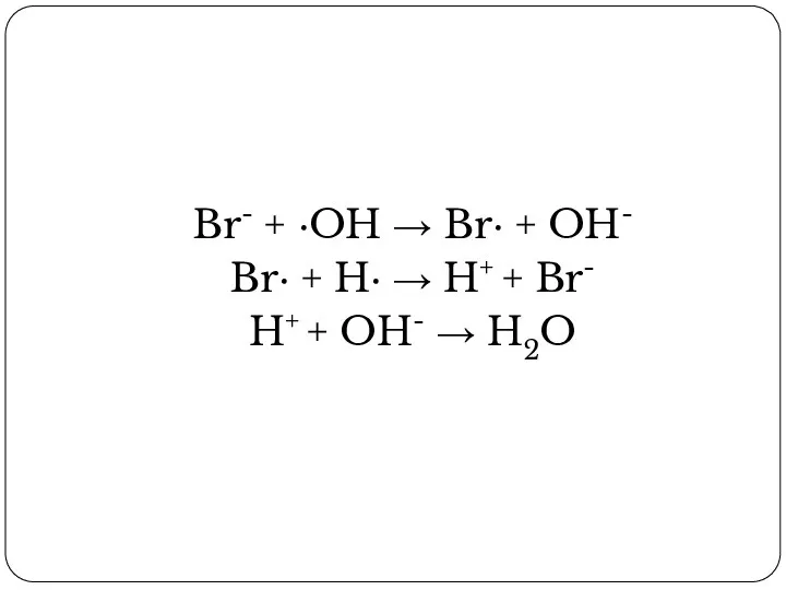 Br- + ·OH → Br· + OH- Br· + H· →