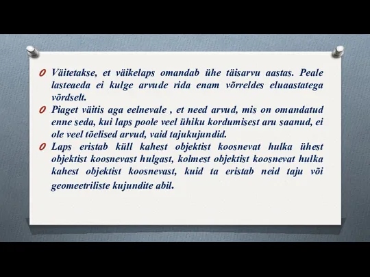 Väitetakse, et väikelaps omandab ühe täisarvu aastas. Peale lasteaeda ei kulge