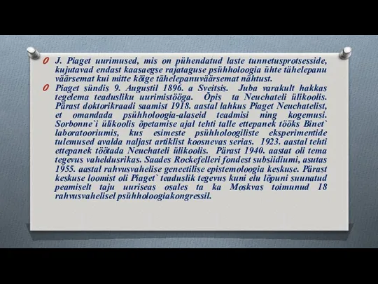 J. Piaget uurimused, mis on pühendatud laste tunnetusprotsesside, kujutavad endast kaasaegse