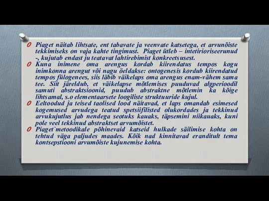 Piaget näitab lihtsate, ent tabavate ja veenvate katsetega, et arvunõiste tekkimiseks