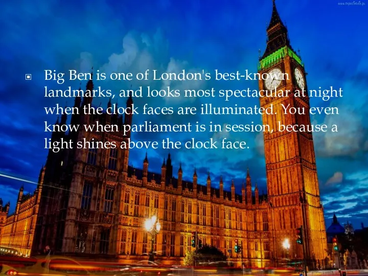 Big Ben is one of London's best-known landmarks, and looks most