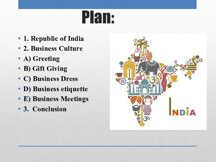 Plan: 1. Republic of India 2. Business Culture A) Greeting B)