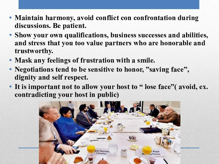 Maintain harmony, avoid conflict con confrontation during discussions. Be patient. Show