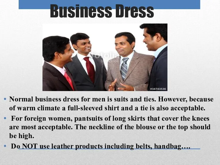 Business Dress Normal business dress for men is suits and ties.