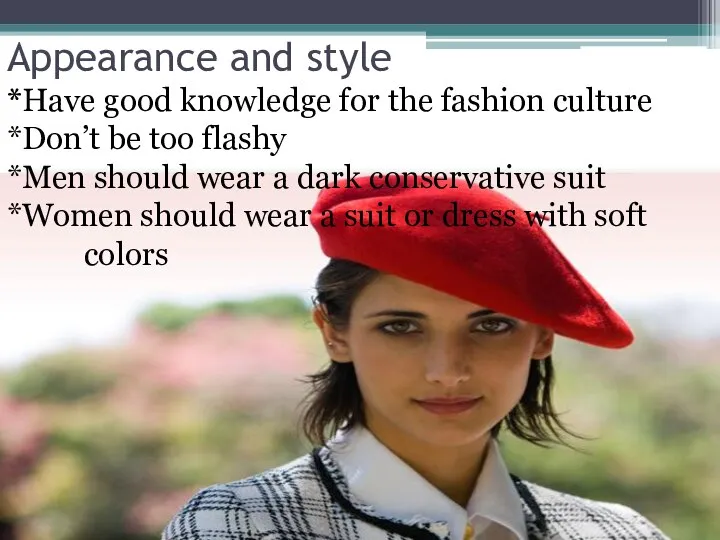 Appearance and style *Have good knowledge for the fashion culture *Don’t