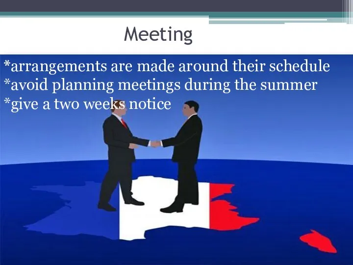 Meeting *arrangements are made around their schedule *avoid planning meetings during