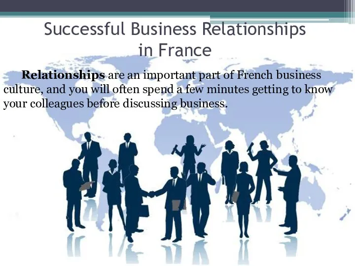 Successful Business Relationships in France Relationships are an important part of